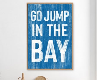 Go jump in the BAY sign > Ocean Blue BAY HOUSE decor, coastal wall art, faux vintage wood canvas print, modern farmhouse, gift for her