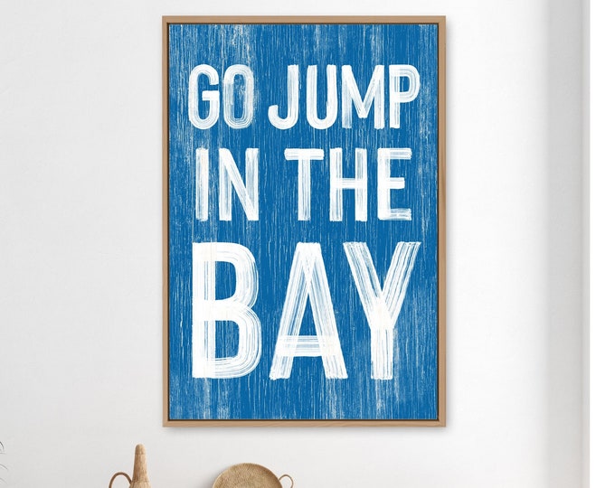 Go jump in the BAY sign > Ocean Blue BAY HOUSE decor, coastal wall art, faux vintage wood canvas print, modern farmhouse, gift for her