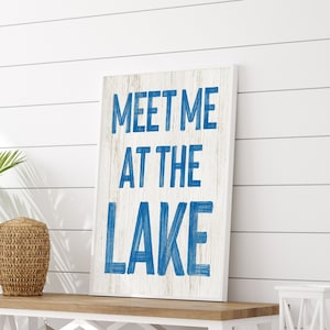 Meet Me at the Lake Sign, Ocean Blue on White, Rustic Lake Canvas Print for Lake House Decor, Cute Lake Gift for Mom, Painted Words on White