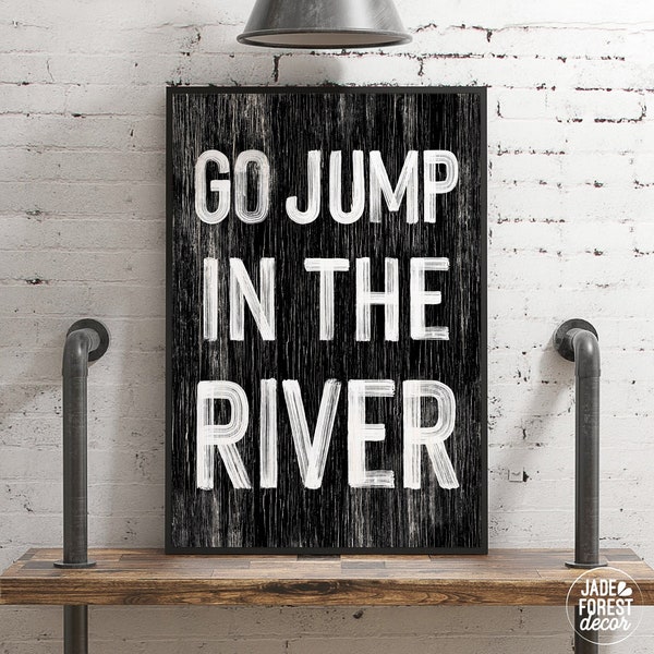 Go jump in the River sign, RIVER HOUSE decor, coastal wall art, faux vintage wood canvas, modern farmhouse, gift for her, Black & White