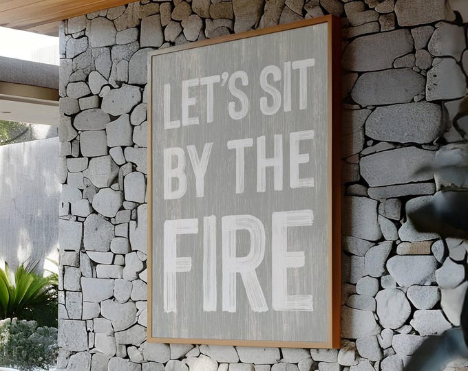 Fireplace Decor Sign, Sit By The Fire Art, Grey Weathered Wall Print