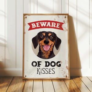 Dog Mom Gift, Beware of Dog Kisses Dachshund Portrait, Funny Pet Wall Decor Art Print