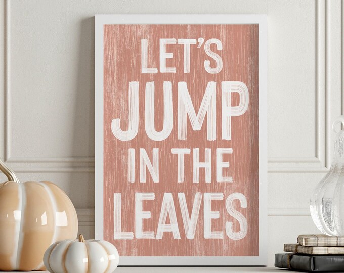Autumn Canvas, Lets Jump In The Leaves Sign, Dusty Rose Weathered Wall Decor