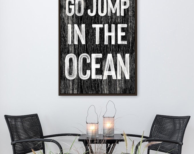 Go Jump In The Ocean Sign - Rustic Black and White Decor