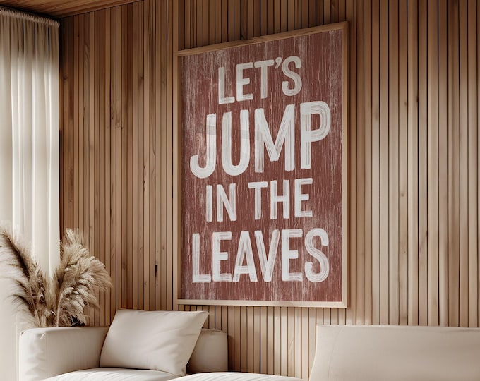 Fall Porch Decor, Modern Farmhouse Autumn Wall Decor, Seasonal Wall Art, Burnt Orange Let's Jump in the Leaves Sign, Cozy Autumn Vibes
