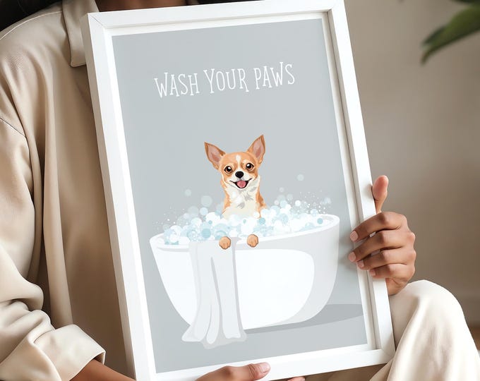 Chihuahua Wash Your Paws Bathroom Wall Art, Calm Pet Decor