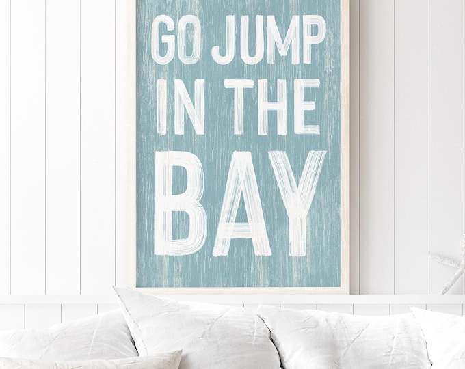 Go Jump in the Bay Sign, Tide Blue Bay House Decor