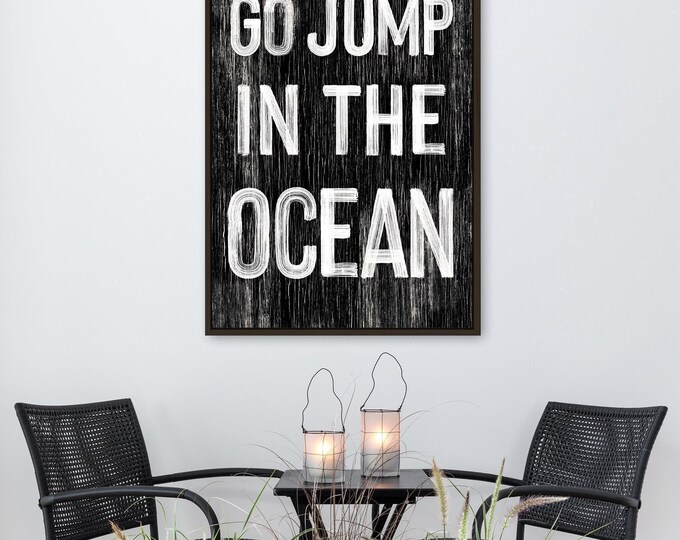 Go Jump In The Ocean Sign - Rustic Black and White Decor