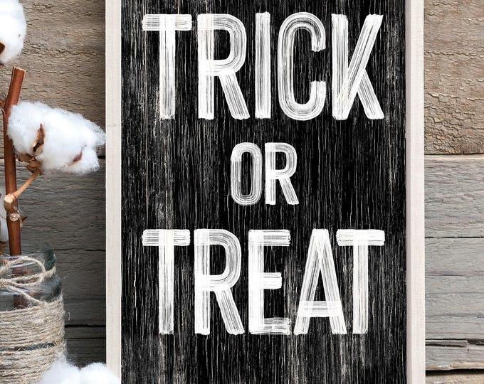 Trick or Treat Farmhouse Sign, Black and White Halloween Gift, Rustic Fall