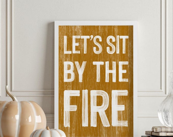 Let's Sit by the Fire Sign: Rustic Farmhouse Fall Wall Decor