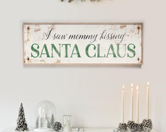 I Saw Mommy Kissing Santa Claus Sign: Vintage Style - Seasonal Holiday Decor