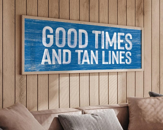 Good Times and Tan Lines Sign: Ocean Blue Beach Wall Art