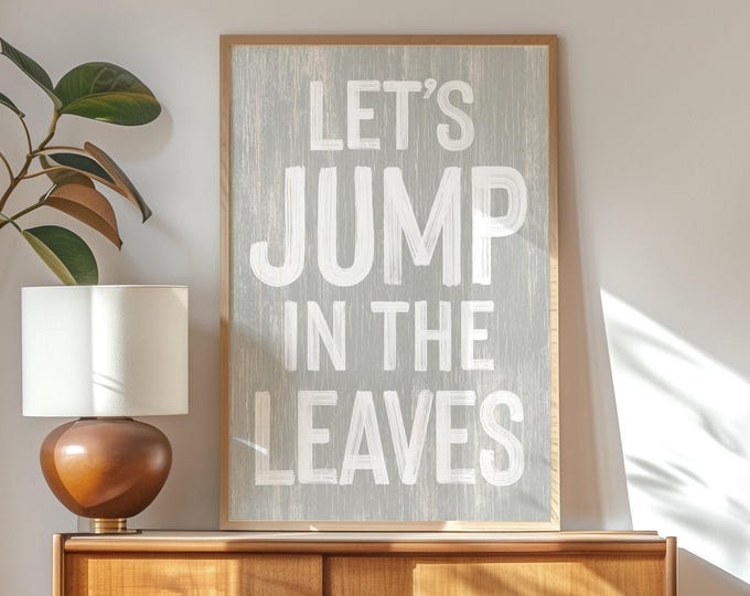 Fall Seasonal Decor, Lets Jump In The Leaves Sign, Soft Grey Wall Art