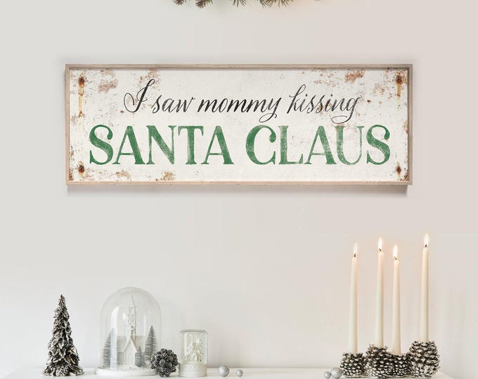 I Saw Mommy Kissing Santa Claus Sign: Vintage Style - Seasonal Holiday Decor