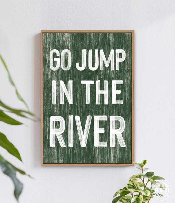 Go Jump in the River Wall Art, Modern Farmhouse River House Print, Vintage Decor