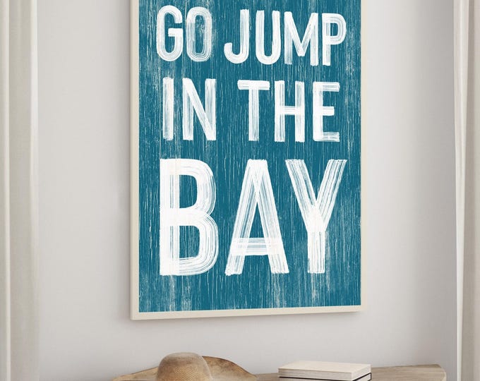 Go Jump in the Bay Sign - Coastal Blue Rustic Farmhouse Decor