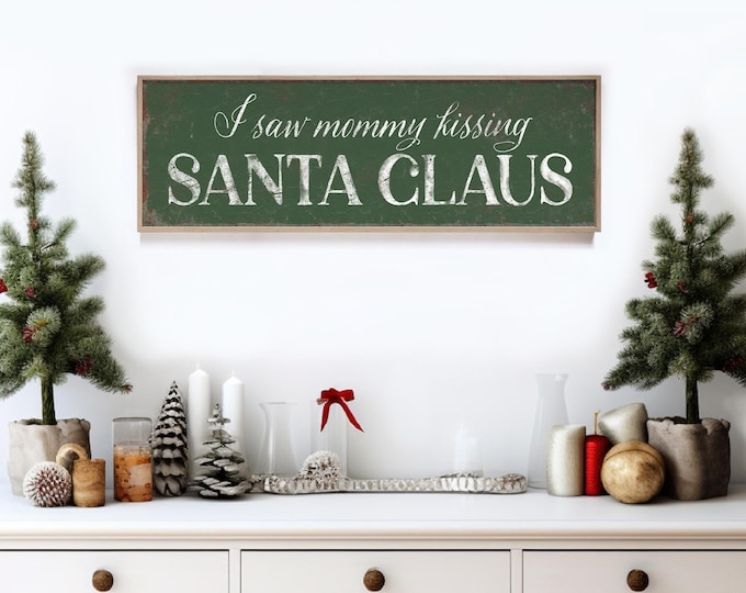 Christmas Wall Sign: I Saw Mommy Kissing Santa Claus - Farmhouse Style