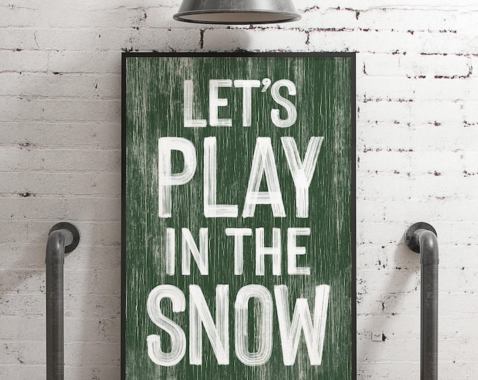 Let's Play in the Snow Sign: Dark Green Winter Farmhouse Decor
