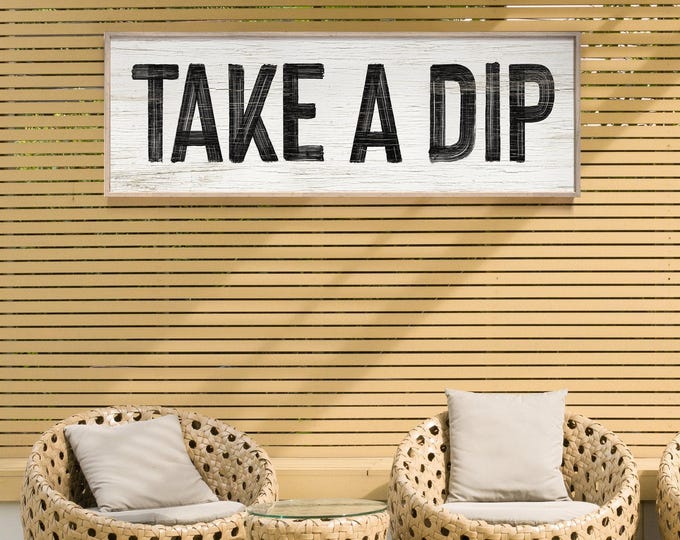 Take A Dip, Black Hand Lettering On Whitewashed Wall Art, Long Farmhouse Patio Gift