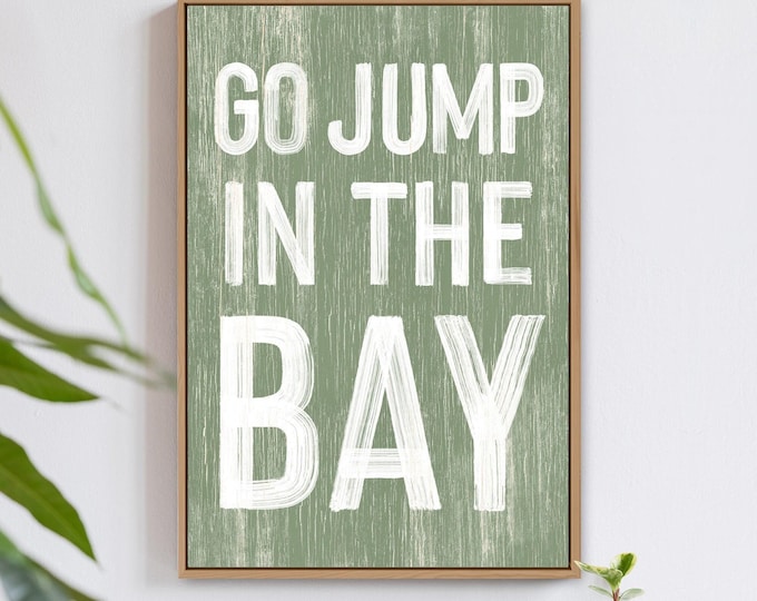Go jump in the BAY sign > seagrass green BAY HOUSE decor, coastal wall art, faux vintage wood canvas print, modern farmhouse, gift for her
