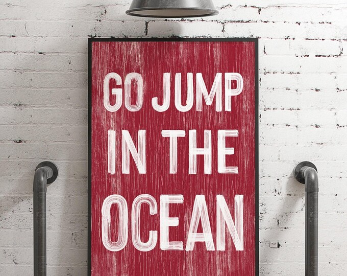 Beach House Wall Sign, Dark Red Go Jump in the Ocean (Distressed Wood)