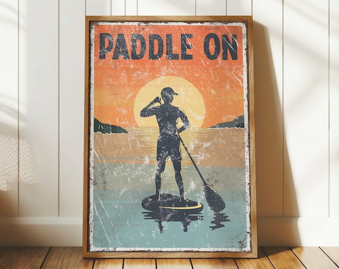 vintage PADDLE ON sign SUNSET, paddle boarding poster for vintage lake house decor, man paddleboarding, lake house canvas prints