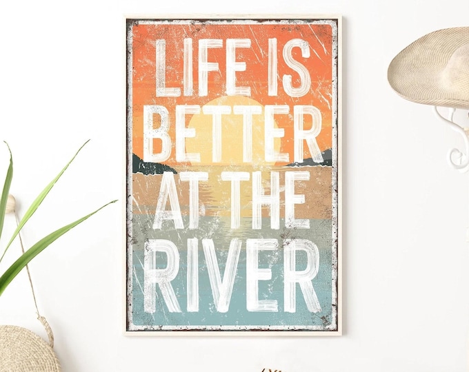 Life is Better at the RIVER sign, Sunset Colors, Modern Farmhouse Decor, vacation rental decor, sunset accent