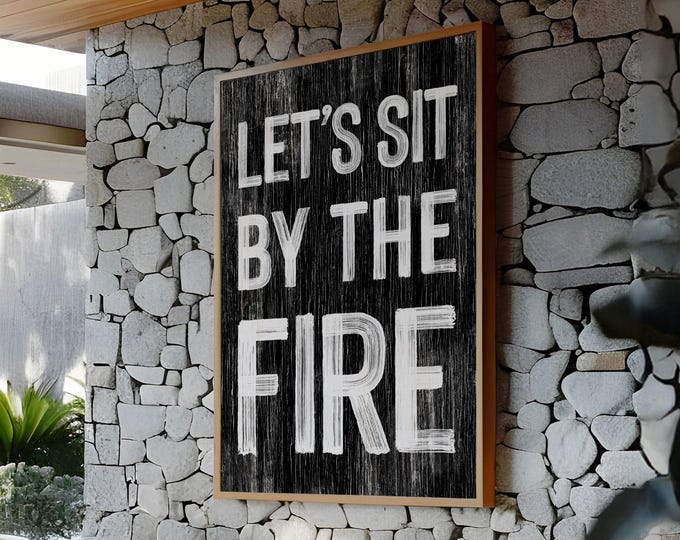 Let's Sit by the Fire Sign: Black and White Farmhouse Wall Art