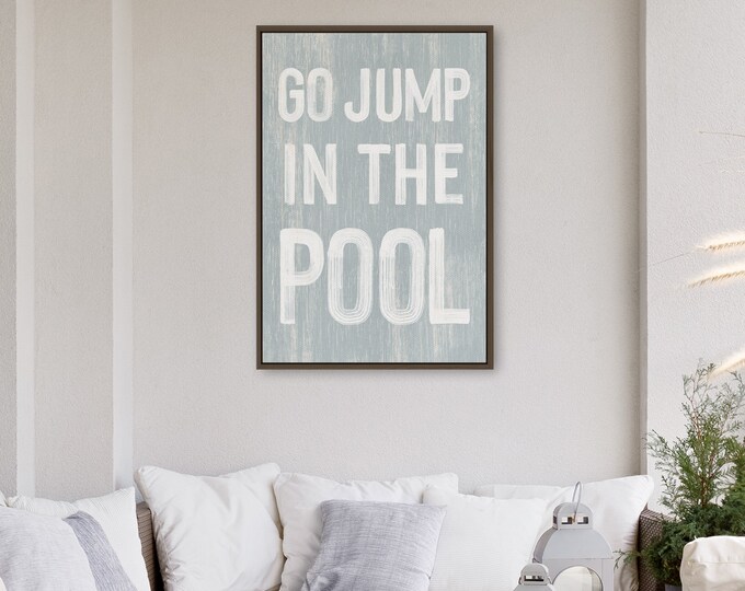 Go Jump in the POOL Sign in Smoke Gray, VACATION RENTAL Decoration, Faux Vintage Wood Canvas Print, Outdoor Lanai Decor, Pool Wall Art