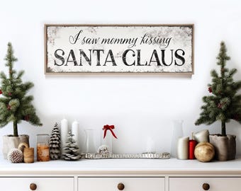 ママがサンタクロースにキスしているのを見たよサイン - ヴィンテージスタイルのクリスマスデコレーション