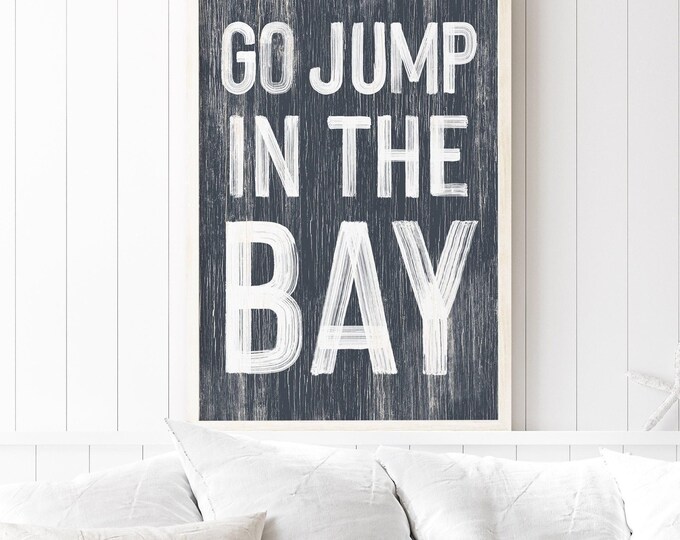 Go Jump in the Bay Sign: Coastal Wall Art, Rustic Farmhouse Decor