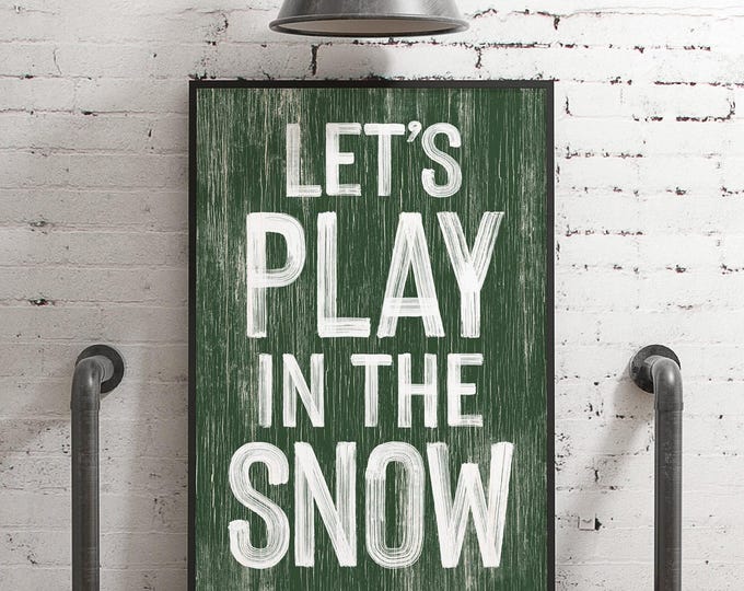 Let's Play in the Snow Sign: Dark Green Winter Farmhouse Decor