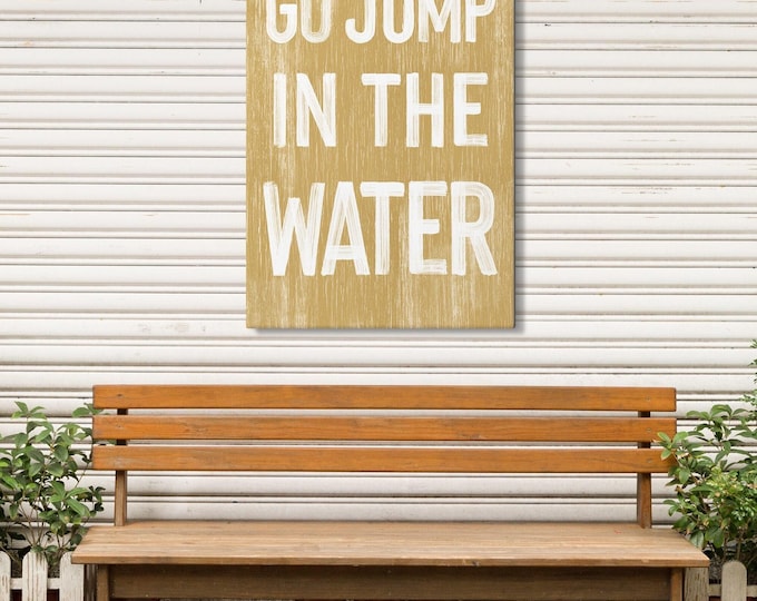 Go Jump In The Water Sign - Lake House Coastal Wall Decor