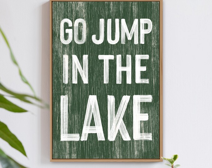 Go jump in the LAKE  sign > Vine Green LAKE  HOUSE decor, coastal wall art, faux vintage wood canvas print, modern farmhouse, gift for her