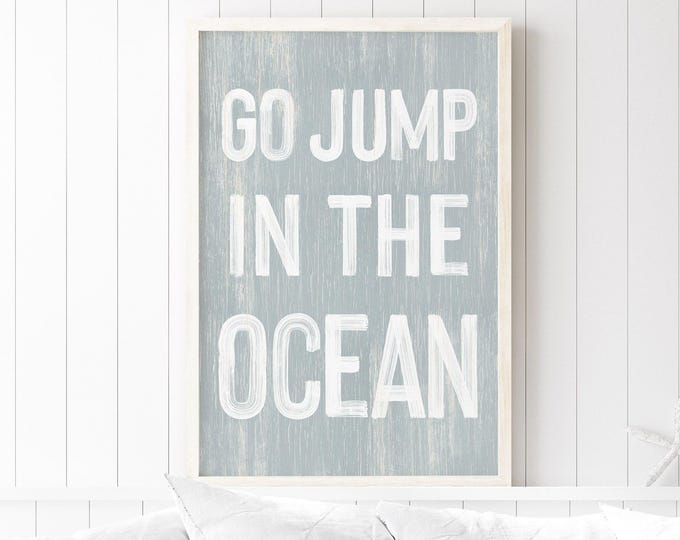 Beach House Decor, Go Jump in the Ocean Sign, Gray Blue Coastal Print
