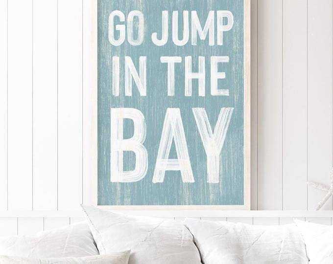 Coastal Gift Idea, Go Jump in the Bay in Tide Blue, Nautical Beach House Wall Decor