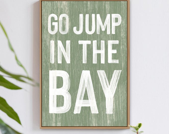 Go jump in the BAY sign > seagrass green BAY HOUSE decor, coastal wall art, faux vintage wood canvas print, modern farmhouse, gift for her