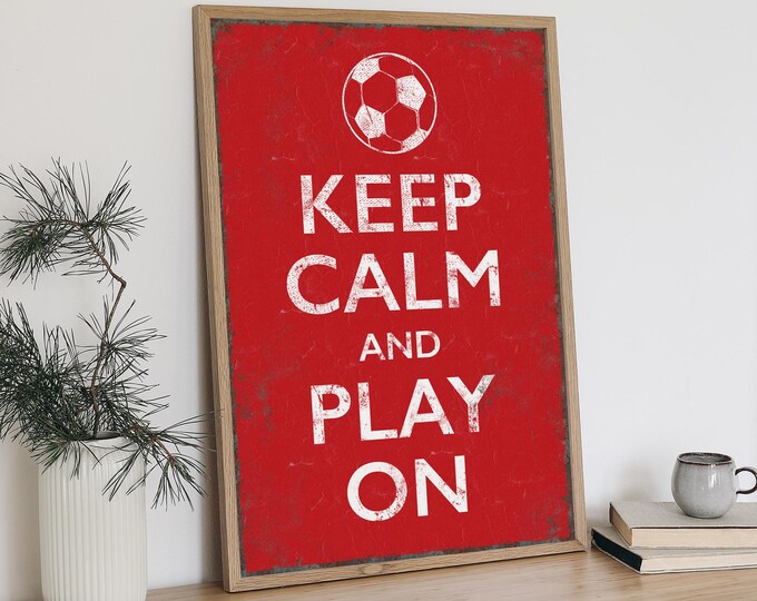 Keep Calm and Play On Soccer Sign, Soccer Wall Decor, for Modern Farmhouse Decor, Available in Canvas Paper Aluminum, Gift for Soccer Lover