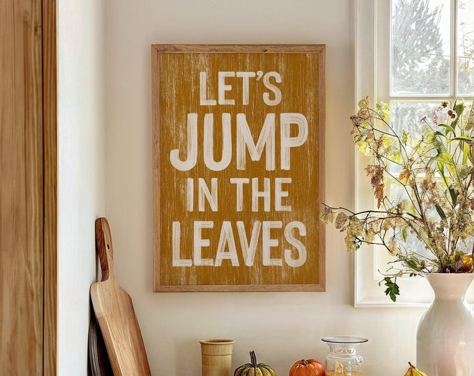 Fall Entryway Decor, Lets Jump In The Leaves Sign, Golden Mustard Wall Art