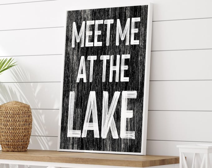 Meet Me At The Lake Sign, Vintage Rustic Black & White (Multiple Sizes)