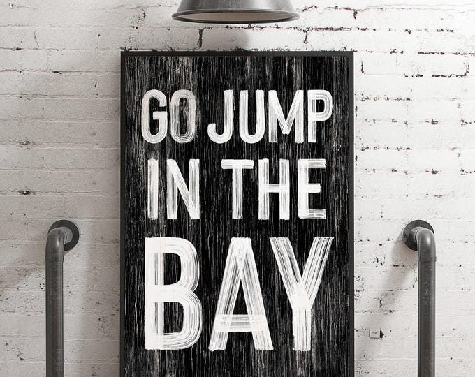Go jump in the BAY sign > Black and White BAY HOUSE decor, coastal wall art, faux vintage wood canvas print, modern farmhouse, gift for her