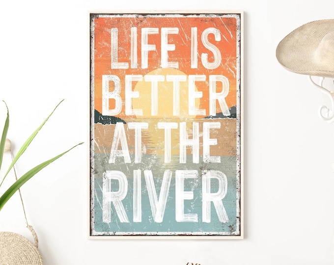 Life is Better at the RIVER sign, Sunset Colors, Modern Farmhouse Decor, vacation rental decor, sunset accent