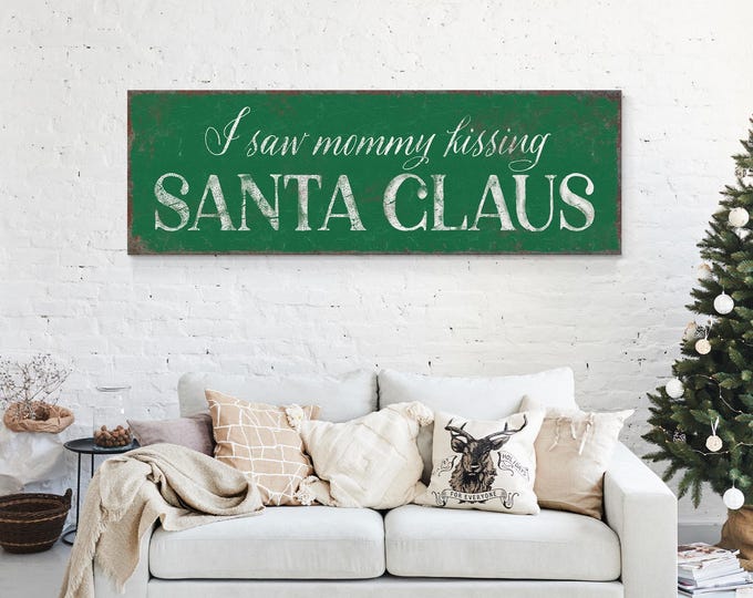 I Saw Mommy Kissing Santa Claus Wall Sign: Green and White - Canvas or Paper