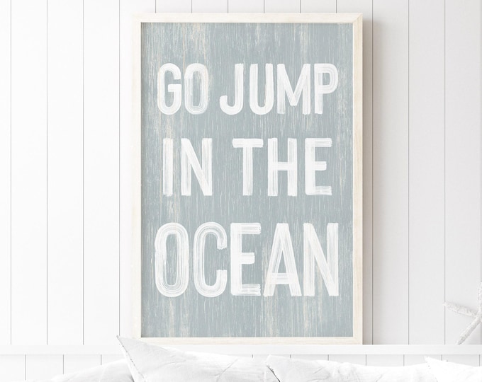 Beach House Decor, Go Jump in the Ocean Sign, Gray Blue Coastal Print