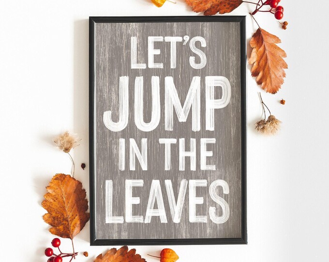 Farmhouse Fall, Autumn Wall Decor, Leafy Wall Art, Aged Distressed Wood Sign, Harvest Decoration, Let's Jump in the Leaves, Warm Rustic Home
