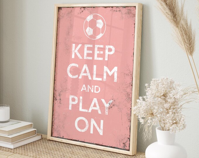 Vintage Keep Calm and Play On Soccer Sign, Soccer Gift for Her, Pink Soccer Gift for Daughter, Multiple Sizes Materials Available