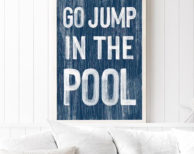 Go Jump in the Pool Sign, Nautical Navy Outdoor Decor, Swimming Pool Gift