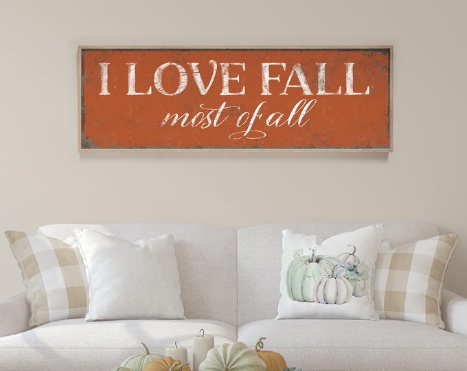 I Love Fall Most of All Sign, Burnt Orange, Fall Colors, Fall Signs for Porch Patio, Large Framed Fall Prints, Distressed Fall Decor