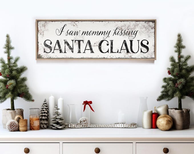 I Saw Mommy Kissing Santa Claus Sign in Charcoal on Distressed Cream