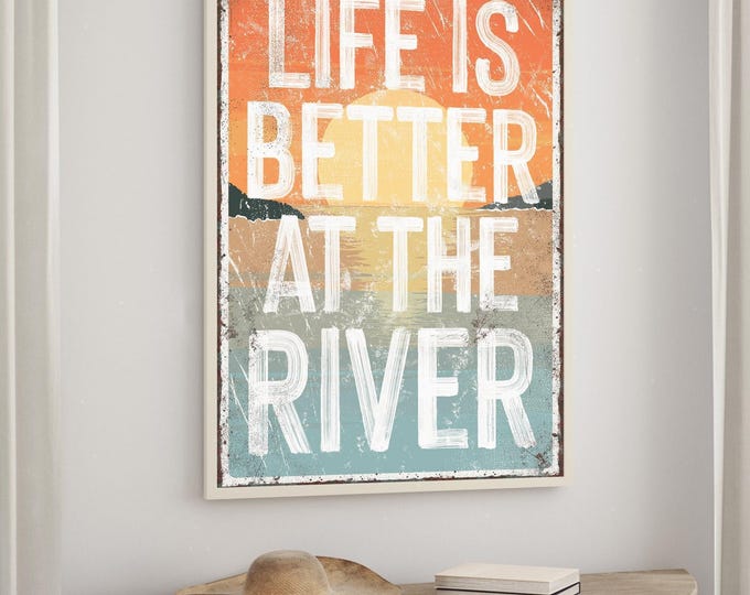 Life is Better at the River Sign: Sunset Colors, Rustic Farmhouse